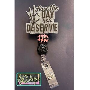 “Have the Day you Deserve” badge reel with beads